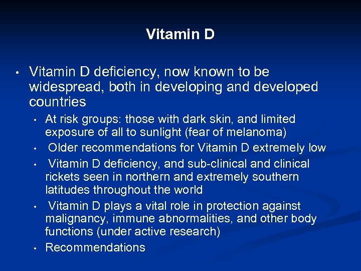 Vitamin D • Vitamin D deficiency, now known to be widespread, both in developing