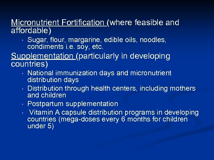Micronutrient Fortification (where feasible and affordable) • Sugar, flour, margarine, edible oils, noodles, condiments