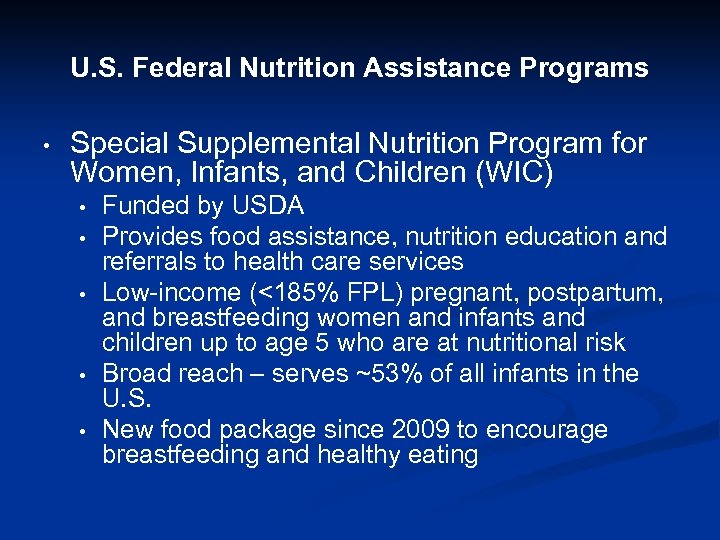 U. S. Federal Nutrition Assistance Programs • Special Supplemental Nutrition Program for Women, Infants,