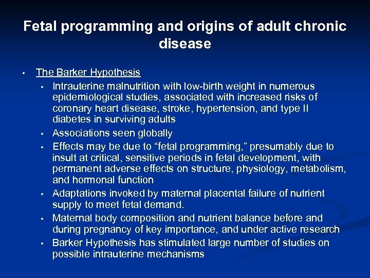 Fetal programming and origins of adult chronic disease • The Barker Hypothesis • Intrauterine