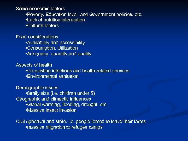 Socio-economic factors • Poverty, Education level, and Government policies, etc. • Lack of nutrition