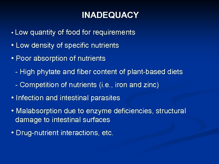 INADEQUACY • Low quantity of food for requirements • Low density of specific nutrients