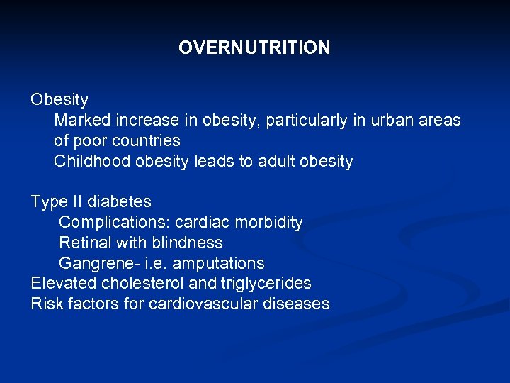 OVERNUTRITION Obesity Marked increase in obesity, particularly in urban areas of poor countries Childhood