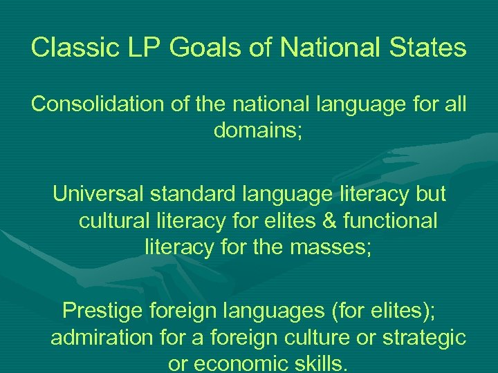 Classic LP Goals of National States Consolidation of the national language for all domains;