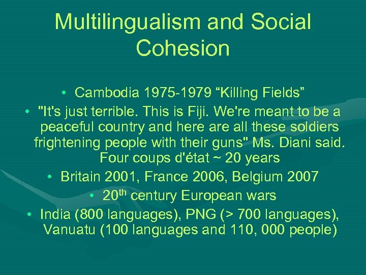 Multilingualism and Social Cohesion • Cambodia 1975 -1979 “Killing Fields” • "It's just terrible.