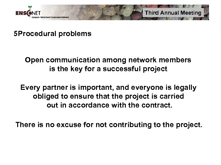 Third Annual Meeting 5 Procedural problems Open communication among network members is the key