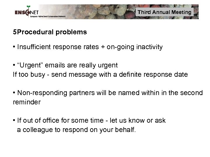 Third Annual Meeting 5 Procedural problems • Insufficient response rates + on-going inactivity •