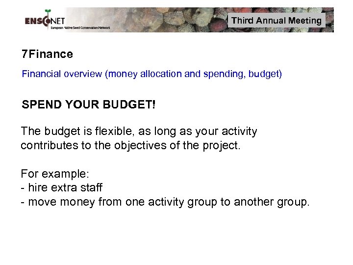 Third Annual Meeting 7 Finance Financial overview (money allocation and spending, budget) SPEND YOUR