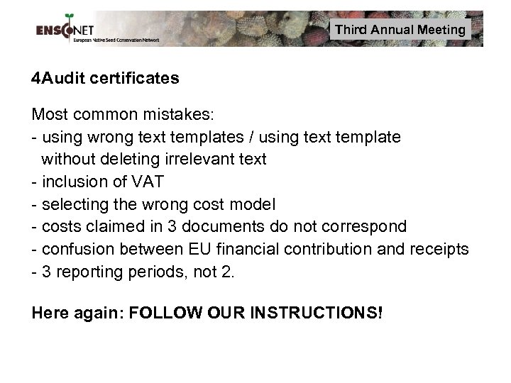 Third Annual Meeting 4 Audit certificates Most common mistakes: - using wrong text templates