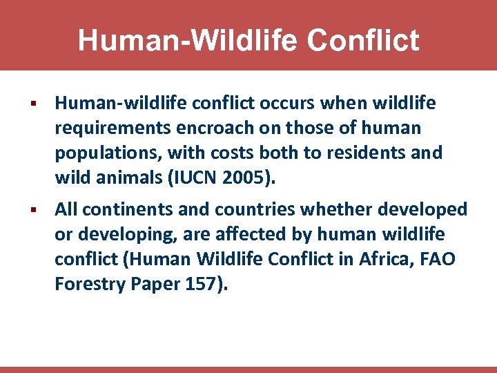 Human-Wildlife Conflict § Human-wildlife conflict occurs when wildlife requirements encroach on those of human