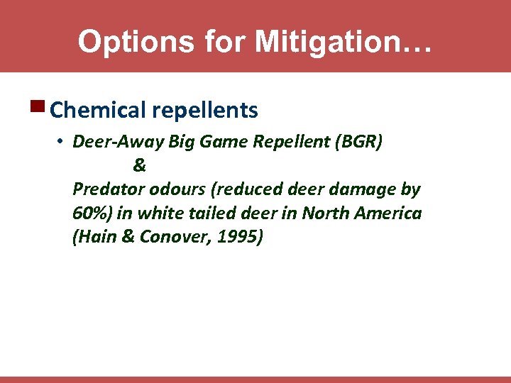 Options for Mitigation… ▀ Chemical repellents • Deer-Away Big Game Repellent (BGR) & Predator