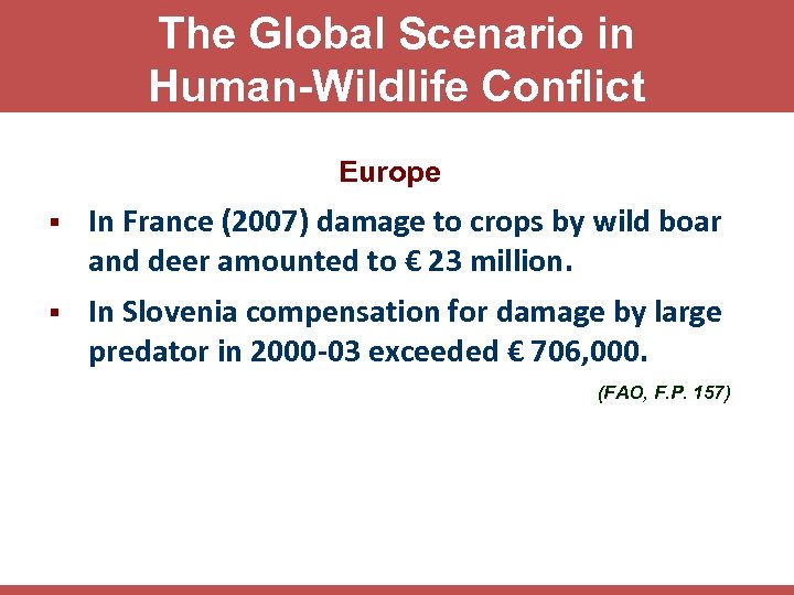 The Global Scenario in Human-Wildlife Conflict Europe § In France (2007) damage to crops