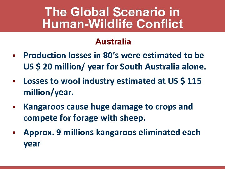 The Global Scenario in Human-Wildlife Conflict Australia § Production losses in 80’s were estimated
