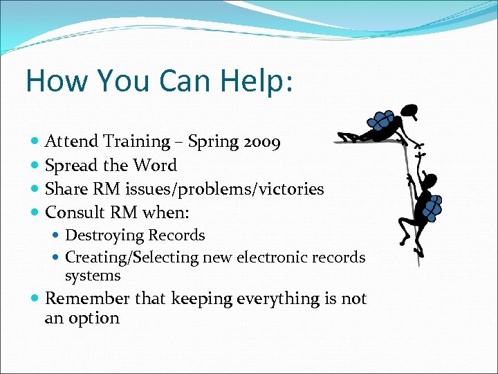 How You Can Help: Attend Training – Spring 2009 Spread the Word Share RM