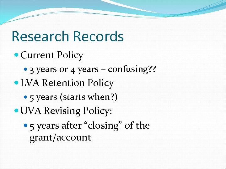 Research Records Current Policy 3 years or 4 years – confusing? ? LVA Retention