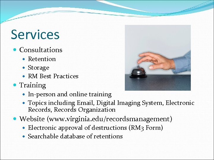 Services Consultations Retention Storage RM Best Practices Training In-person and online training Topics including