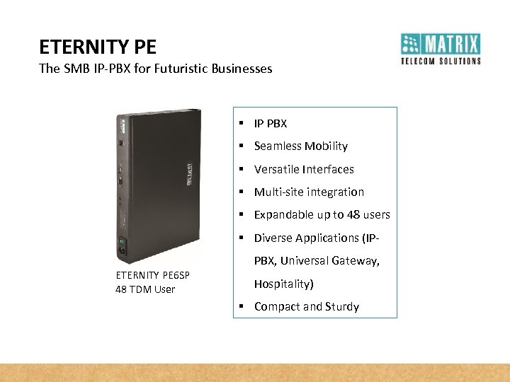ETERNITY PE The SMB IP-PBX for Futuristic Businesses § IP PBX § Seamless Mobility