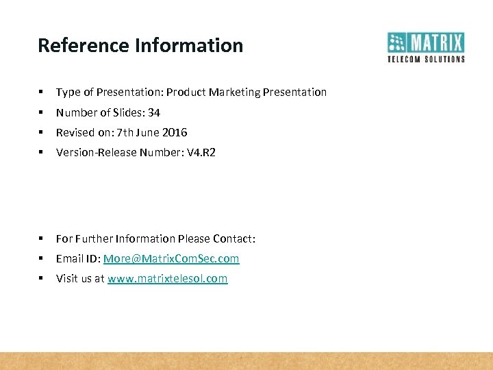 Reference Information § Type of Presentation: Product Marketing Presentation § Number of Slides: 34