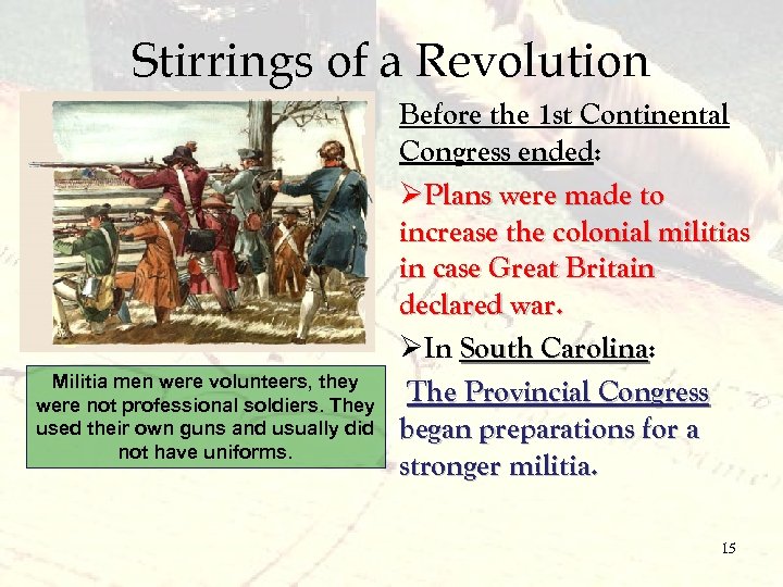 Stirrings of a Revolution Militia men were volunteers, they were not professional soldiers. They
