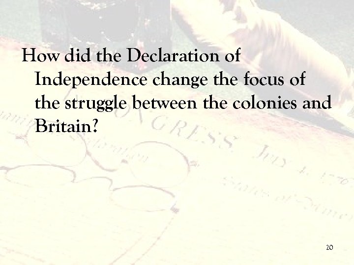 How did the Declaration of Independence change the focus of the struggle between the