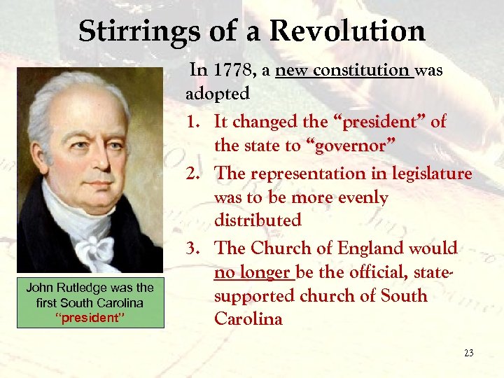 Stirrings of a Revolution John Rutledge was the first South Carolina “president” In 1778,