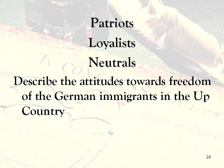 Patriots Loyalists Neutrals Describe the attitudes towards freedom of the German immigrants in the