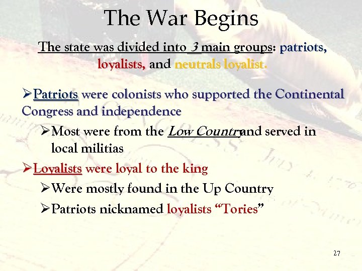 The War Begins The state was divided into 3 main groups: patriots, loyalists, and