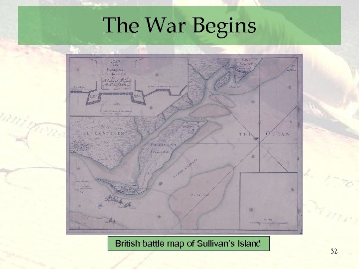 The War Begins British battle map of Sullivan’s Island 32 