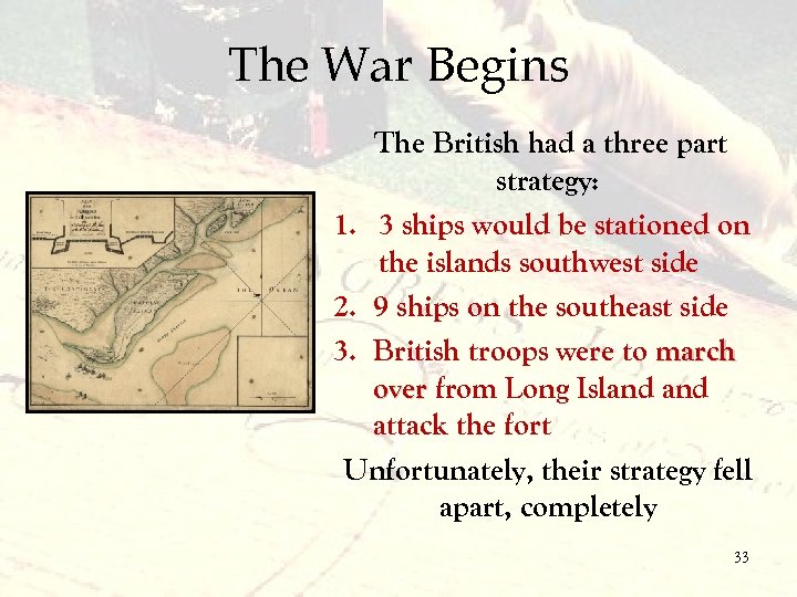 The War Begins The British had a three part strategy: 1. 3 ships would