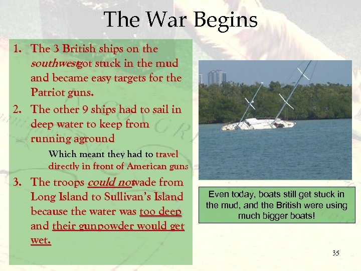 The War Begins 1. The 3 British ships on the southwestgot stuck in the