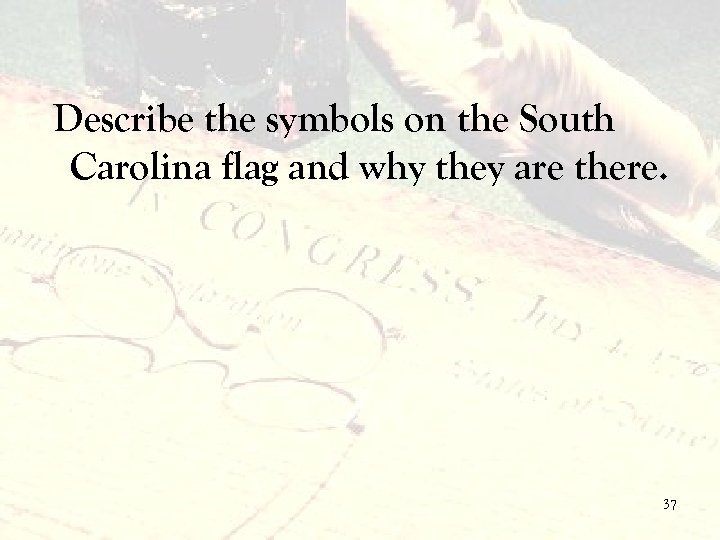 Describe the symbols on the South Carolina flag and why they are there. 37