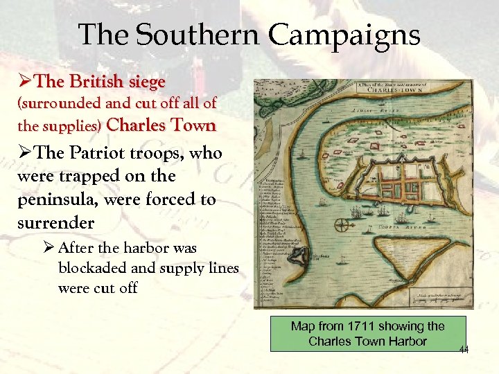 The Southern Campaigns ØThe British siege (surrounded and cut off all of the supplies)