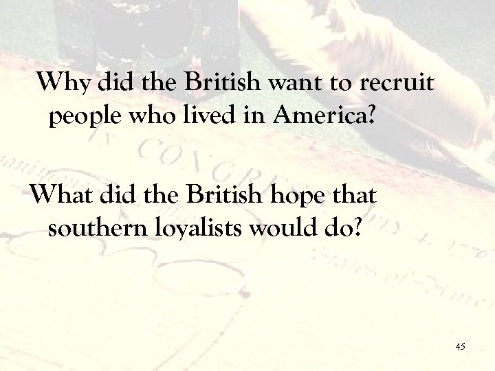 Why did the British want to recruit people who lived in America? What did
