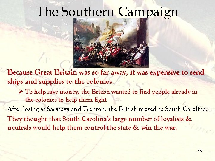 The Southern Campaign Because Great Britain was so far away, it was expensive to