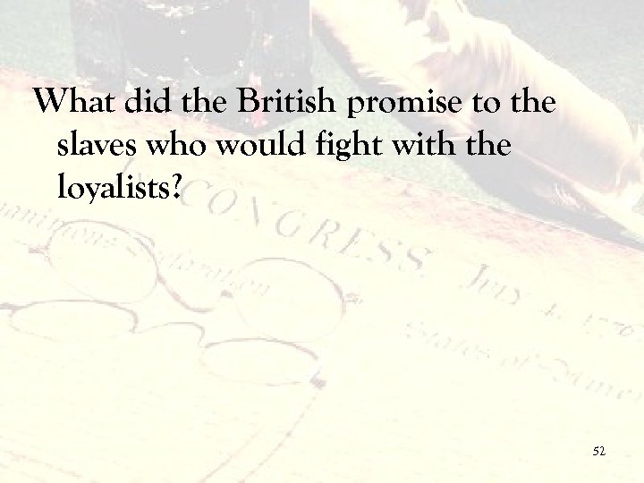 What did the British promise to the slaves who would fight with the loyalists?