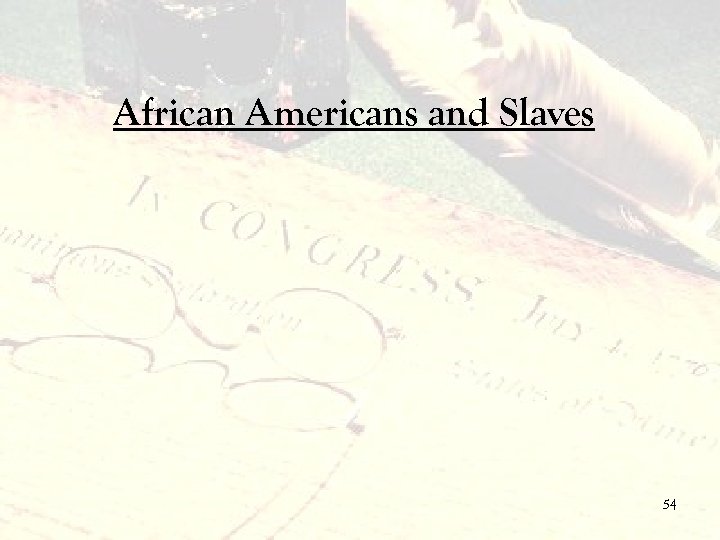 African Americans and Slaves 54 