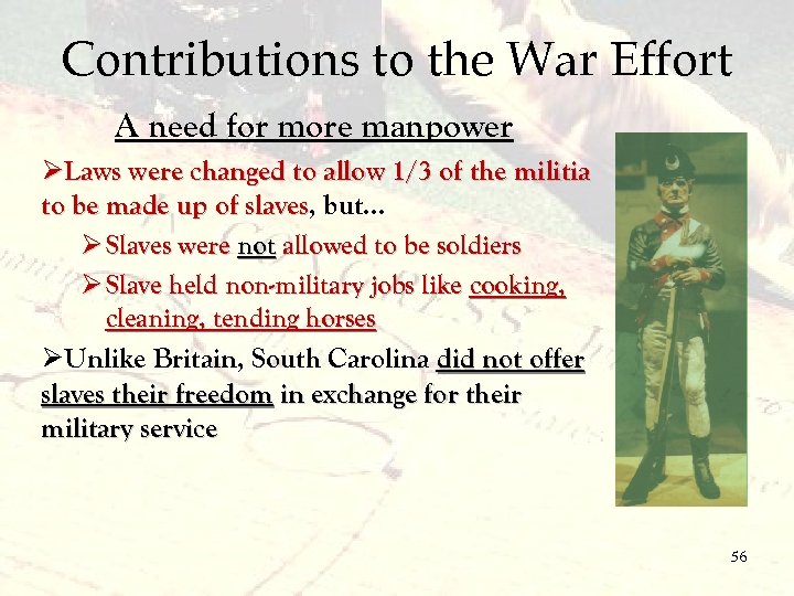 Contributions to the War Effort A need for more manpower ØLaws were changed to