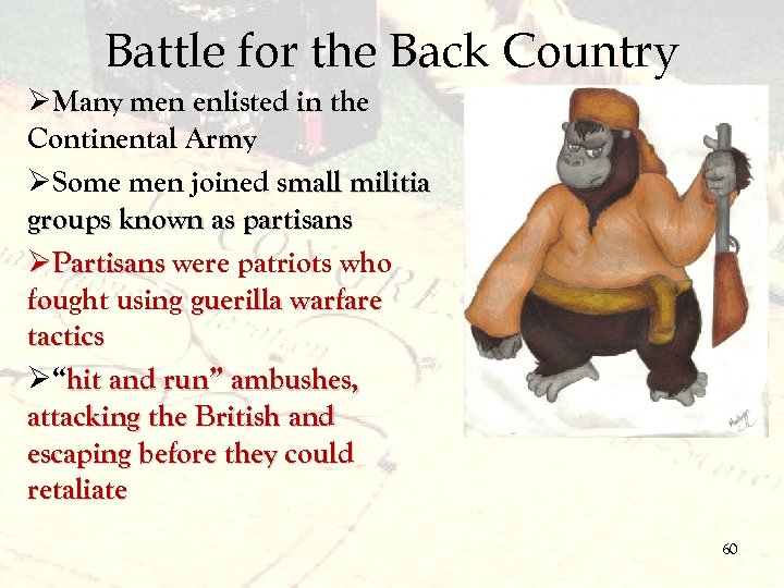 Battle for the Back Country ØMany men enlisted in the Continental Army ØSome men