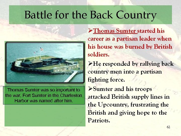 Battle for the Back Country Thomas Sumter was so important to the war, Fort