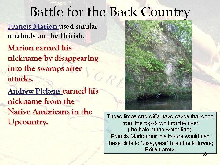 Battle for the Back Country Francis Marion used similar methods on the British. Marion