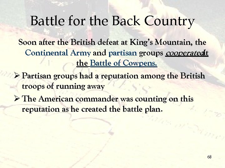 Battle for the Back Country Soon after the British defeat at King’s Mountain, the