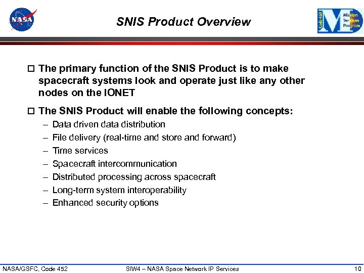 SNIS Product Overview o The primary function of the SNIS Product is to make