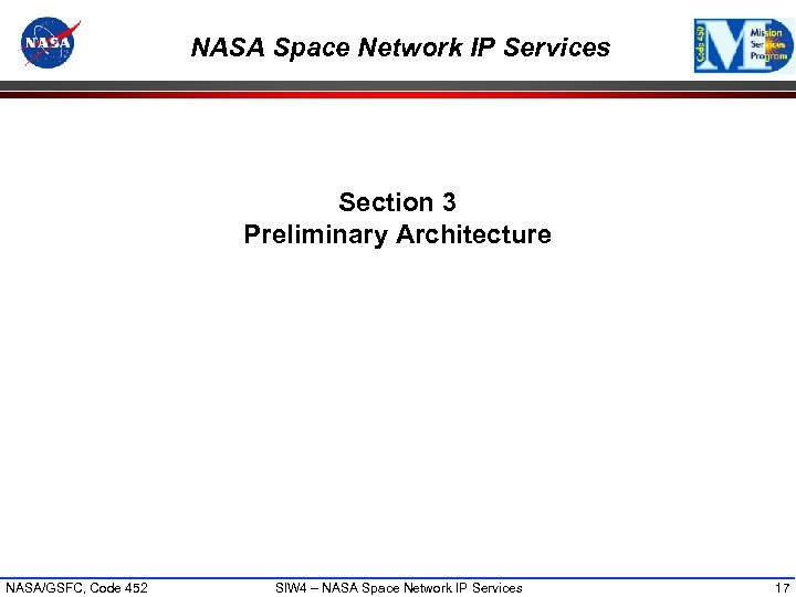 NASA Space Network IP Services Section 3 Preliminary Architecture NASA/GSFC, Code 452 SIW 4