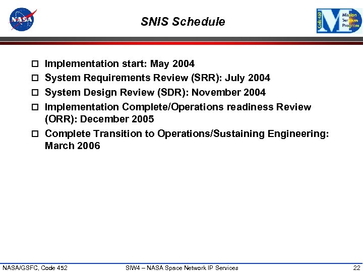 SNIS Schedule o Implementation start: May 2004 o System Requirements Review (SRR): July 2004