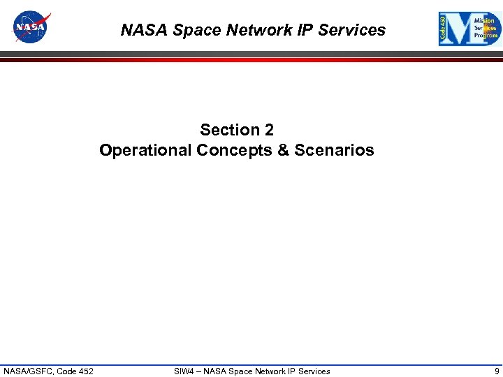 NASA Space Network IP Services Section 2 Operational Concepts & Scenarios NASA/GSFC, Code 452