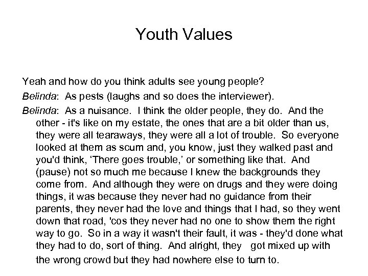 Youth Values Yeah and how do you think adults see young people? Belinda: As