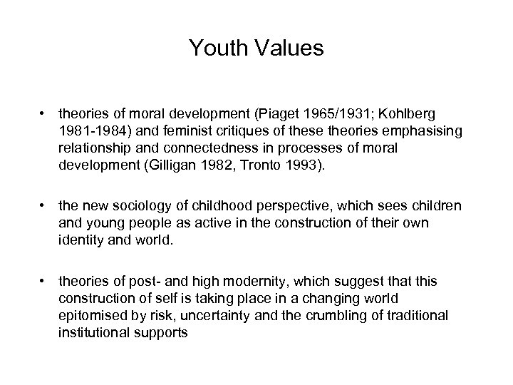 Youth Values • theories of moral development (Piaget 1965/1931; Kohlberg 1981 -1984) and feminist