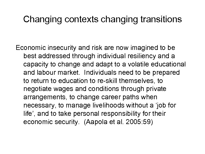 Changing contexts changing transitions Economic insecurity and risk are now imagined to be best