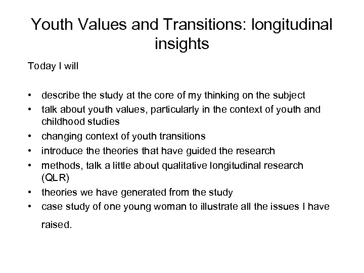 Youth Values and Transitions: longitudinal insights Today I will • describe the study at