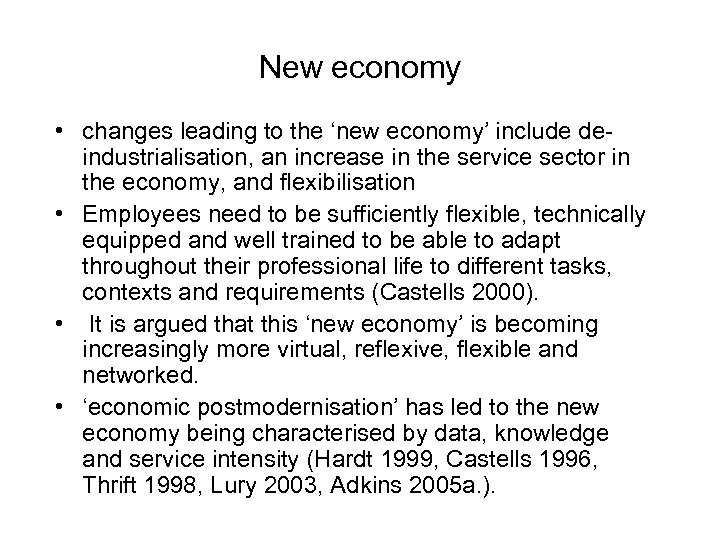 New economy • changes leading to the ‘new economy’ include deindustrialisation, an increase in